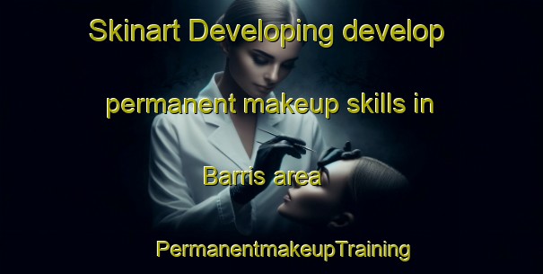 Skinart Developing develop permanent makeup skills in Barris area | #PermanentmakeupTraining #PermanentmakeupClasses #SkinartTraining-Brazil