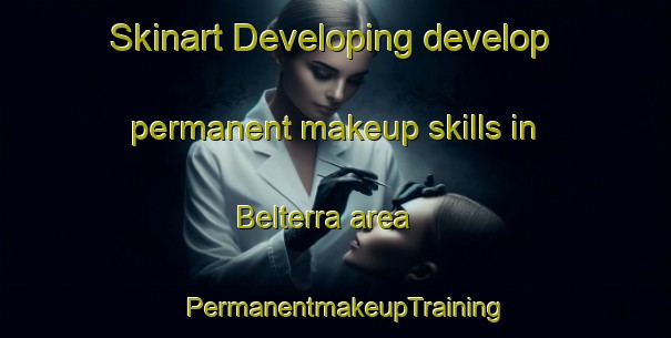 Skinart Developing develop permanent makeup skills in Belterra area | PermanentmakeupTraining | PermanentmakeupClasses | SkinartTraining-Brazil