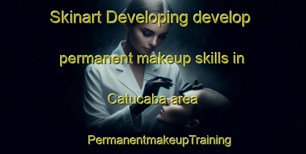 Skinart Developing develop permanent makeup skills in Catucaba area | #PermanentmakeupTraining #PermanentmakeupClasses #SkinartTraining-Brazil