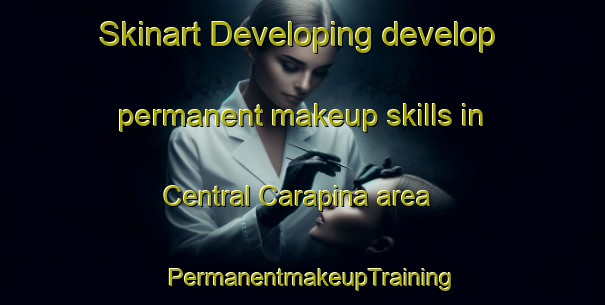 Skinart Developing develop permanent makeup skills in Central Carapina area | PermanentmakeupTraining | PermanentmakeupClasses | SkinartTraining-Brazil