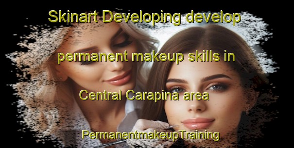 Skinart Developing develop permanent makeup skills in Central Carapina area | PermanentmakeupTraining | PermanentmakeupClasses | SkinartTraining-Brazil