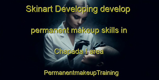 Skinart Developing develop permanent makeup skills in Chapada I area | PermanentmakeupTraining | PermanentmakeupClasses | SkinartTraining-Brazil