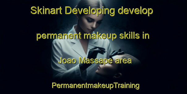 Skinart Developing develop permanent makeup skills in Joao Massape area | PermanentmakeupTraining | PermanentmakeupClasses | SkinartTraining-Brazil