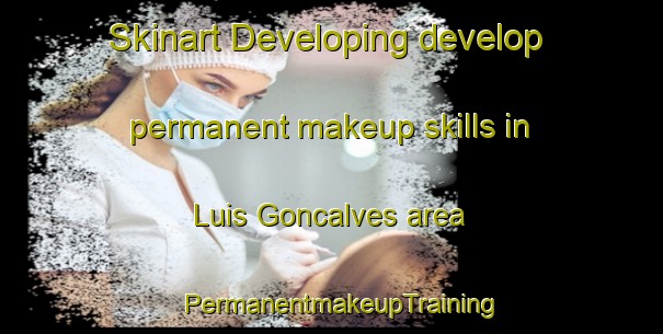 Skinart Developing develop permanent makeup skills in Luis Goncalves area | PermanentmakeupTraining | PermanentmakeupClasses | SkinartTraining-Brazil