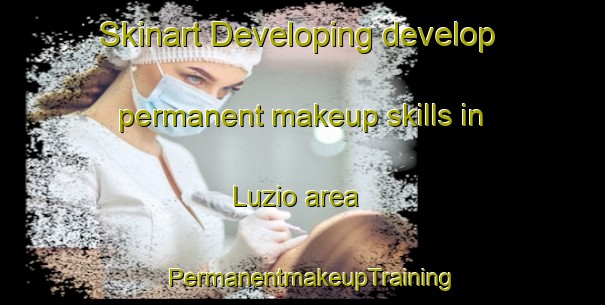 Skinart Developing develop permanent makeup skills in Luzio area | PermanentmakeupTraining | PermanentmakeupClasses | SkinartTraining-Brazil
