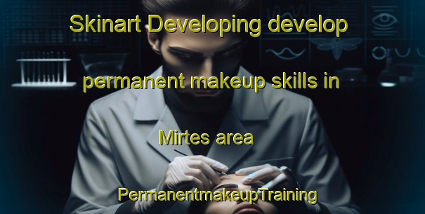 Skinart Developing develop permanent makeup skills in Mirtes area | PermanentmakeupTraining | PermanentmakeupClasses | SkinartTraining-Brazil