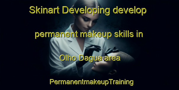 Skinart Developing develop permanent makeup skills in Olho Dagua area | PermanentmakeupTraining | PermanentmakeupClasses | SkinartTraining-Brazil