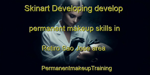 Skinart Developing develop permanent makeup skills in Retiro Sao Jose area | PermanentmakeupTraining | PermanentmakeupClasses | SkinartTraining-Brazil