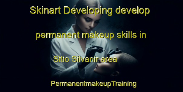 Skinart Developing develop permanent makeup skills in Sitio Silvanir area | PermanentmakeupTraining | PermanentmakeupClasses | SkinartTraining-Brazil