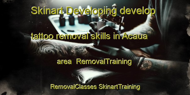 Skinart Developing develop tattoo removal skills in Acaua area | #RemovalTraining #RemovalClasses #SkinartTraining-Brazil