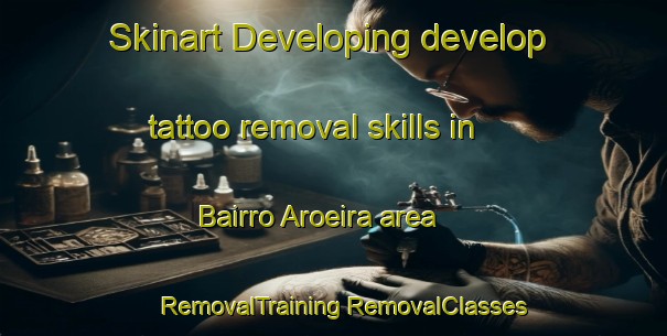 Skinart Developing develop tattoo removal skills in Bairro Aroeira area | #RemovalTraining #RemovalClasses #SkinartTraining-Brazil