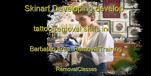 Skinart Developing develop tattoo removal skills in Barbatao area | RemovalTraining | RemovalClasses | SkinartTraining-Brazil