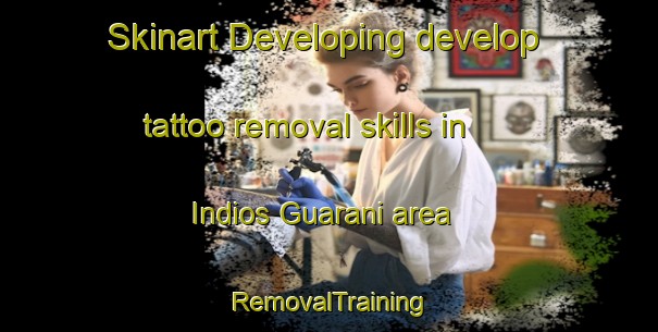Skinart Developing develop tattoo removal skills in Indios Guarani area | RemovalTraining | RemovalClasses | SkinartTraining-Brazil