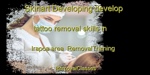 Skinart Developing develop tattoo removal skills in Irapoa area | RemovalTraining | RemovalClasses | SkinartTraining-Brazil