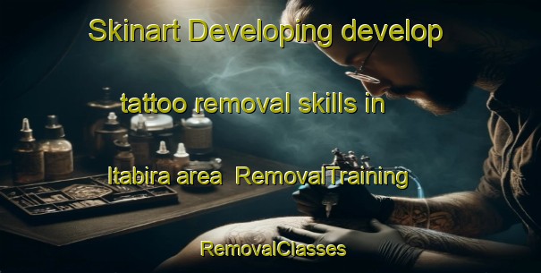 Skinart Developing develop tattoo removal skills in Itabira area | RemovalTraining | RemovalClasses | SkinartTraining-Brazil