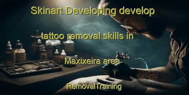 Skinart Developing develop tattoo removal skills in Maxixeira area | RemovalTraining | RemovalClasses | SkinartTraining-Brazil