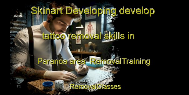 Skinart Developing develop tattoo removal skills in Paranoa area | RemovalTraining | RemovalClasses | SkinartTraining-Brazil