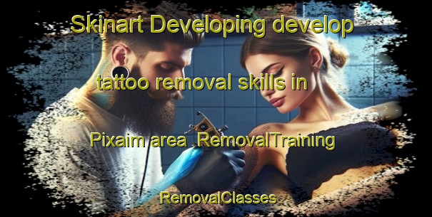 Skinart Developing develop tattoo removal skills in Pixaim area | RemovalTraining | RemovalClasses | SkinartTraining-Brazil