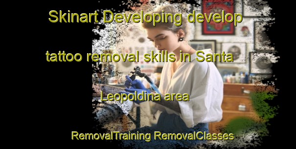 Skinart Developing develop tattoo removal skills in Santa Leopoldina area | #RemovalTraining #RemovalClasses #SkinartTraining-Brazil