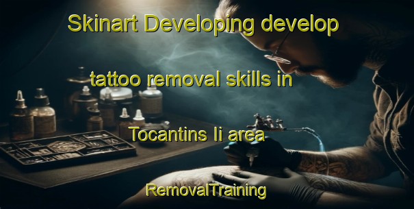 Skinart Developing develop tattoo removal skills in Tocantins Ii area | RemovalTraining | RemovalClasses | SkinartTraining-Brazil