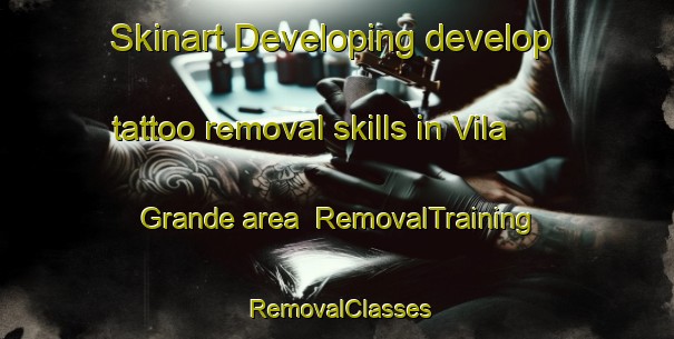 Skinart Developing develop tattoo removal skills in Vila Grande area | RemovalTraining | RemovalClasses | SkinartTraining-Brazil
