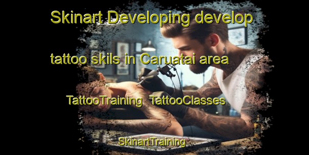 Skinart Developing develop tattoo skils in Caruatai area | TattooTraining | TattooClasses | SkinartTraining-Brazil
