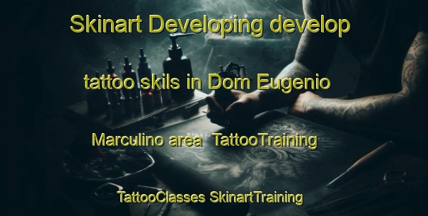 Skinart Developing develop tattoo skils in Dom Eugenio Marculino area | #TattooTraining #TattooClasses #SkinartTraining-Brazil