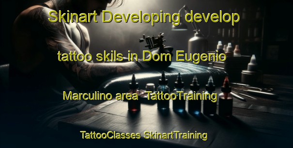 Skinart Developing develop tattoo skils in Dom Eugenio Marculino area | #TattooTraining #TattooClasses #SkinartTraining-Brazil