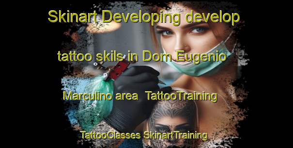 Skinart Developing develop tattoo skils in Dom Eugenio Marculino area | #TattooTraining #TattooClasses #SkinartTraining-Brazil