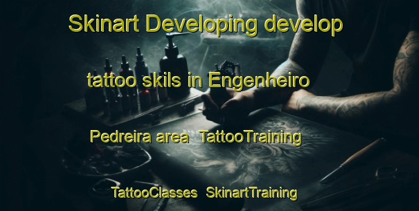 Skinart Developing develop tattoo skils in Engenheiro Pedreira area | TattooTraining | TattooClasses | SkinartTraining-Brazil