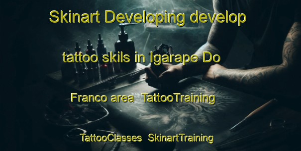 Skinart Developing develop tattoo skils in Igarape Do Franco area | TattooTraining | TattooClasses | SkinartTraining-Brazil