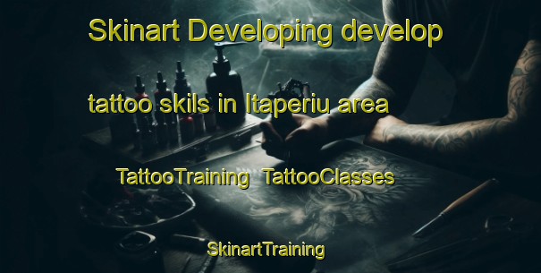 Skinart Developing develop tattoo skils in Itaperiu area | TattooTraining | TattooClasses | SkinartTraining-Brazil