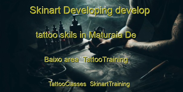 Skinart Developing develop tattoo skils in Maturaia De Baixo area | TattooTraining | TattooClasses | SkinartTraining-Brazil