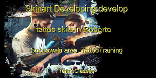 Skinart Developing develop tattoo skils in Roberto Socoowski area | TattooTraining | TattooClasses | SkinartTraining-Brazil