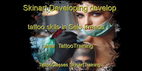 Skinart Developing develop tattoo skils in Seis Irmaos area | #TattooTraining #TattooClasses #SkinartTraining-Brazil