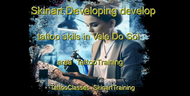 Skinart Developing develop tattoo skils in Vale Do Sol area | TattooTraining | TattooClasses | SkinartTraining-Brazil