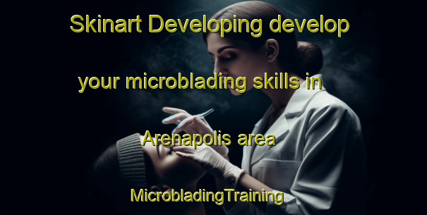 Skinart Developing develop your microblading skills in Arenapolis area | MicrobladingTraining | MicrobladingClasses | SkinartTraining-Brazil
