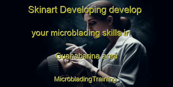 Skinart Developing develop your microblading skills in Guanabarina area | #MicrobladingTraining #MicrobladingClasses #SkinartTraining-Brazil