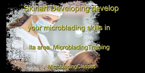 Skinart Developing develop your microblading skills in Ita area | MicrobladingTraining | MicrobladingClasses | SkinartTraining-Brazil