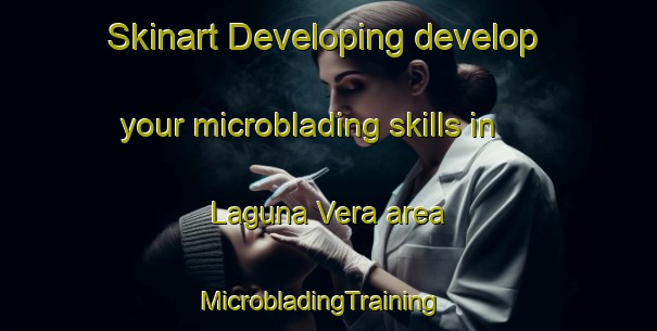Skinart Developing develop your microblading skills in Laguna Vera area | MicrobladingTraining | MicrobladingClasses | SkinartTraining-Brazil