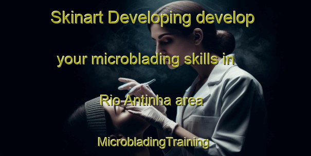 Skinart Developing develop your microblading skills in Rio Antinha area | #MicrobladingTraining #MicrobladingClasses #SkinartTraining-Brazil