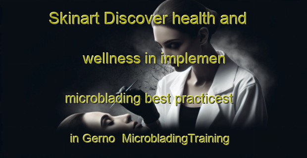 Skinart Discover health and wellness in implemen microblading best practicest in Gerno | MicrobladingTraining | MicrobladingClasses | SkinartTraining-Brazil