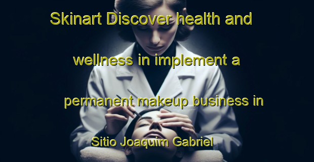 Skinart Discover health and wellness in implement a permanent makeup business in Sitio Joaquim Gabriel | PermanentmakeupTraining | PermanentmakeupClasses | SkinartTraining-Brazil