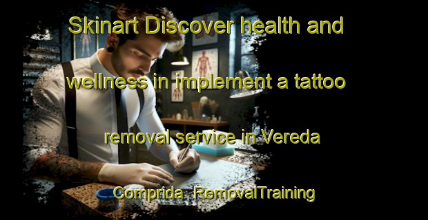 Skinart Discover health and wellness in implement a tattoo removal service in Vereda Comprida | RemovalTraining | RemovalClasses | SkinartTraining-Brazil