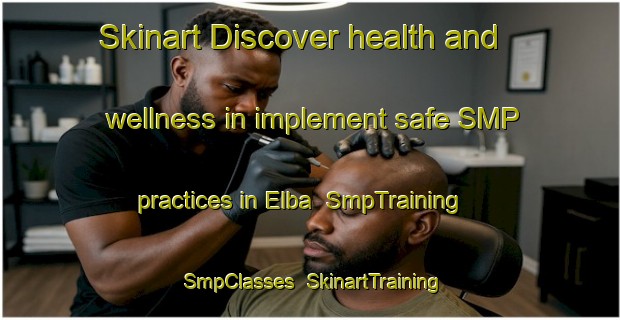 Skinart Discover health and wellness in implement safe SMP practices in Elba | SmpTraining | SmpClasses | SkinartTraining-Brazil