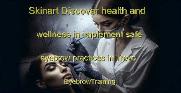 Skinart Discover health and wellness in implement safe eyebrow practices in Trevo | EyebrowTraining | EyebrowClasses | SkinartTraining-Brazil