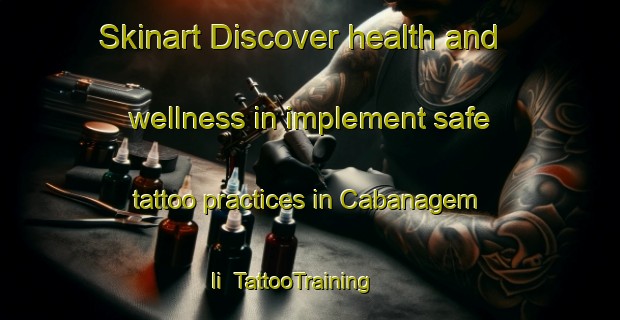 Skinart Discover health and wellness in implement safe tattoo practices in Cabanagem Ii | TattooTraining | TattooClasses | SkinartTraining-Brazil
