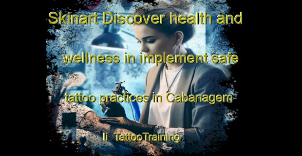 Skinart Discover health and wellness in implement safe tattoo practices in Cabanagem Ii | TattooTraining | TattooClasses | SkinartTraining-Brazil