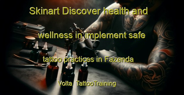Skinart Discover health and wellness in implement safe tattoo practices in Fazenda Volta | TattooTraining | TattooClasses | SkinartTraining-Brazil