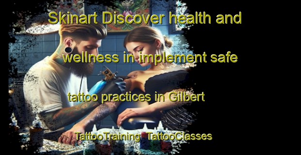 Skinart Discover health and wellness in implement safe tattoo practices in Gilbert | TattooTraining | TattooClasses | SkinartTraining-Brazil